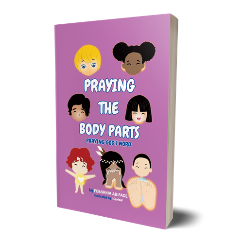 PRAYING THE BODY PARTS PRAYING GOD'S WORD by FEBORNIA WILLIAM